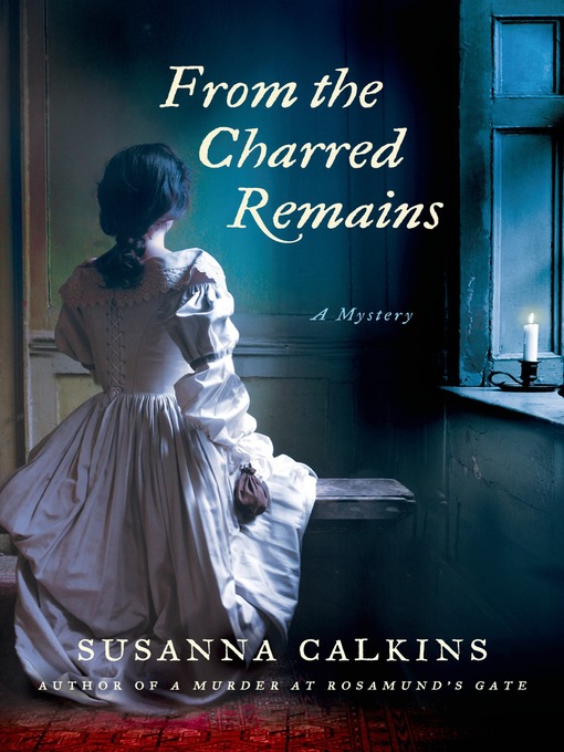 Title details for From the Charred Remains by Susanna Calkins - Wait list